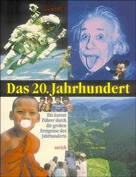 ISBN 9783891063828: Das 20. Jahrhundert – Ein kurzer Führer durch die grossen Ereignisse des Jahrhunderts