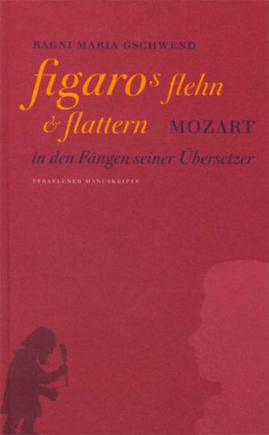 ISBN 9783891070536: Figaros Flehn und Flattern - Mozart in den Fängen seiner Übersetzer - Mit einer CD *** handsigniertes Exemplar ***