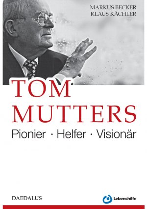 ISBN 9783891262399: Tom Mutters. Pionier - Helfer - Visionär. Menschlichkeit - Toleranz - Lebenshilfe. %