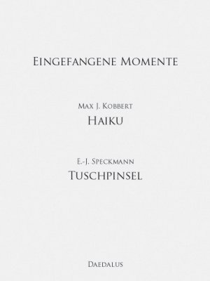 ISBN 9783891262726: Eingefangene Momente – Max J. Kobbert: Haikus - E.-J. Speckmann: Tuschpinsel