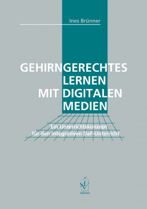 ISBN 9783891295267: Gehirngerechtes Lernen mit digitalen Medien - Ein Unterrichtkonzept für den integrativen DaF-Unterricht