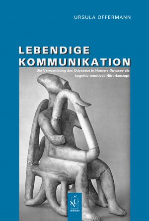 ISBN 9783891295922: Lebendige Kommunikation – Die Verwandlung des Odysseus in Homers Odyssee als kognitiv-emotives Hörerkonzept