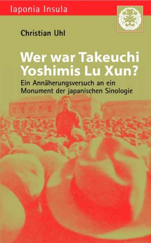 ISBN 9783891298206: Wer war Takeuchi Yoshimis Lu Xun?