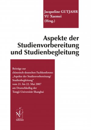 ISBN 9783891298350: Aspekte der Studienvorbereitung und Studienbegleitung – Beiträge zur chinesisch-deutschen Fachkonferenz: Aspekte der Studienvorbereitung/Studienbegleitung vom 21./22. Mai 2007 am Deutschkolleg der Tongji-Universität Shanghai