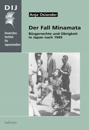 ISBN 9783891298527: Der Fall Minamata - Bürgerrechte und Obrigkeit in Japan nach 1945