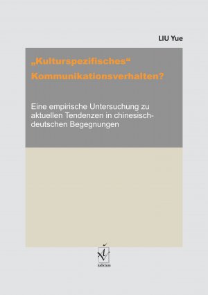 ISBN 9783891299807: „Kulturspezifisches“ Kommunikationsverhalten? - Eine empirische Untersuchung zu aktuellen Tendenzen in chinesisch-deutschen Begegnungen