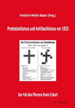 ISBN 9783891444436: Protestantismus und Antifaschismus vor 1933.  Der Fall des Pfarrers Erwin Eckert in Quellen und Dokumenten - Mit Originalbeiträgen von Wolfgang Abendroth, Karl Barth, Rudolf Bultmann, Eduard Dietz, Erwin Eckert, Hans Francke, Emil Fuchs, Aurel von Jüchen,