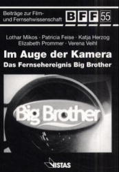 ISBN 9783891582770: Beiträge zur Film- und Fernsehwissenschaft - Eine Schriftenreihe der Hoschule für Film und Fernsehen Konrad Wolf - Im Auge der Kamera - Das Fernsehereignis Big Brother