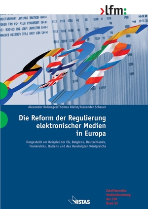 Alexander Rossnagel (Autor),? Alexander Scheuer (Autor),? Thomas Kleist (Autor),? Thorsten Ader (Mitwirkende),? Max Schoenthal (Mitwirkende),? Landesanstalt fr Medien Nordrhein-Westfalen (LfM) (Series Editor) - Die Reform der Regulierung elektronischer Medien in Europa: Dargestellt am Beispiel der EG, Belgiens, Deutschlands, Frankreich, Italiens und des Vereinigten Knigreichs Gebundene Ausgabe