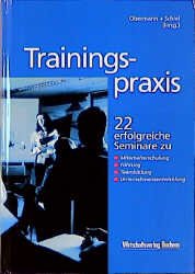 ISBN 9783891723517: Trainingspraxis. 22 erfolgreiche Seminare zu Vertriebstraining, Führung, Teambuilding, Unternehmensentwicklung