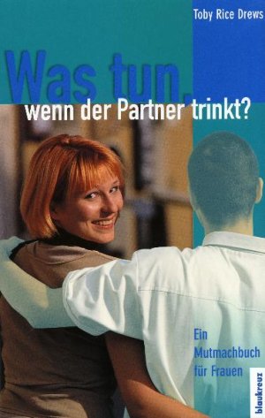 ISBN 9783891751886: Was tun, wenn der Partner trinkt?