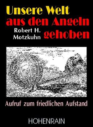 ISBN 9783891801437: Unsere Welt aus den Angeln gehoben – Aufruf zum friedlichen Widerstand