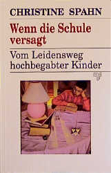 ISBN 9783891820667: Wenn die Schule versagt - Vom Leidensweg hochbegabter Kinder