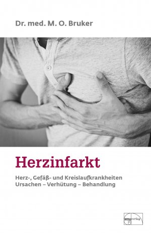 ISBN 9783891890073: Herzinfarkt, Herz-, Gefäss- und Kreislaufkrankheiten : in diesem Buch erfahren Sie alles über Ursachen, Verhütung u. Heilbehandlung. M. O. Bruker, Aus der Sprechstunde