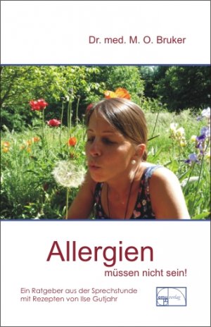 ISBN 9783891890332: Allergien müssen nicht sein - Hauterkrankungen, Heuschnupfen und Asthma sind heilbar