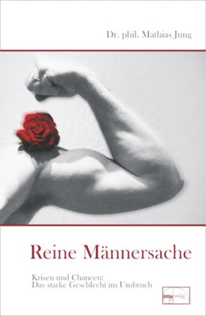 ISBN 9783891890431: Reine Männersache - Krisen und Chancen - Das starke Geschlecht im Umbruch