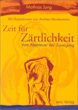 ISBN 9783891890967: Zeit für Zärtlichkeit - Vom Abenteuer der Zuneigung