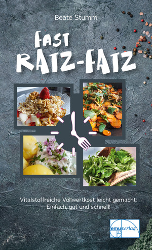 ISBN 9783891892374: Fast Ratz-Fatz | Vollwertküche leicht gemacht | Beate Stumm | Taschenbuch | 372 S. | Deutsch | 2025 | Emu-Verlags-GmbH | EAN 9783891892374