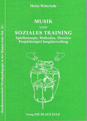 ISBN 9783892068921: Musik und Soziales Training - Spielkonzepte, Methoden, Theorien. Projektbeispiel Jungtätervollzug