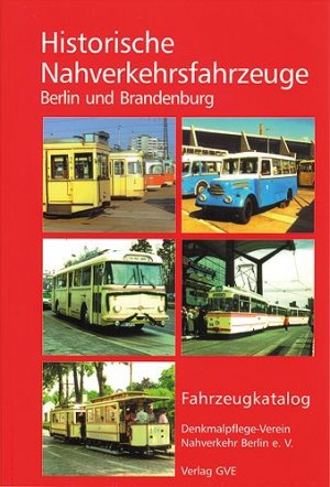 gebrauchtes Buch – Gröschke, Hartmut, Michael Hasse und Ivo Köhler  – Historische Nahverkenrsfahrzeuge. Berlin und Brandenburg. Fahrzeugkatalog.