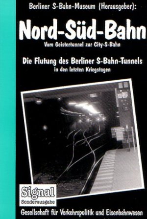 gebrauchtes Buch – Arnold, Dietmar; Dittfurth – Nord-Süd-Bahn. Vom Geistertunnel zur City-S-Bahn. Die Flutung des Berliner S - Bahn - Tunnels in den letzten Kriegstagen