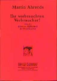 ISBN 9783892440284: Ihr verbrauchten Verbraucher!