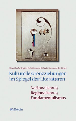 ISBN 9783892443278: Kulturelle Grenzziehungen im Spiegel der Literaturen: Nationalismus, Regionalismus, Fundamentalismus / Horst Turk (u. a.) / Taschenbuch / Kartoniert Broschiert / Deutsch / 1998 / Wallstein