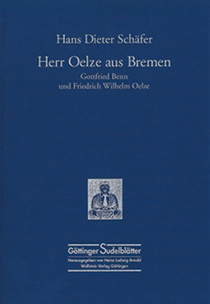 ISBN 9783892444664: Herr Oelze aus Bremen – Gottfried Benn und Friedrich Wilhelm Oelze