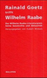 gebrauchtes Buch – Hubert Winkels – Rainald Goetz trifft Wilhelm Raabe - Der Wilhelm Raabe-Literaturpreis - Seine Geschichte und Aktualität