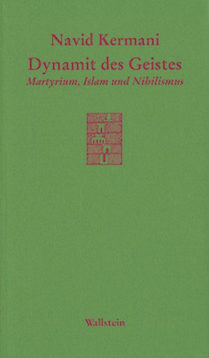 ISBN 9783892446224: Dynamit des Geistes - Martyrium, Islam und Nihilismus