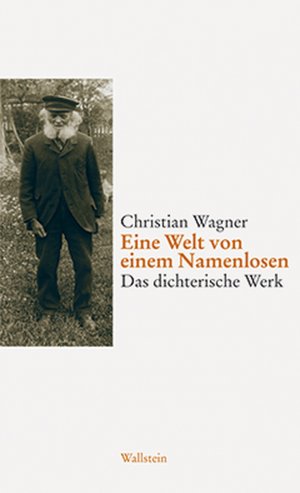 ISBN 9783892446613: Eine Welt von einem Namenlosen – Das dichterische Werk / Lebenszeugnisse und Rezeption