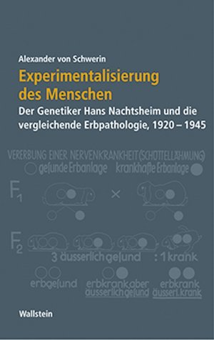 ISBN 9783892447733: Experimentalisierung des Menschen – Der Genetiker Hans Nachtsheim und die vergleichende Erbpathologie, 1920-1945