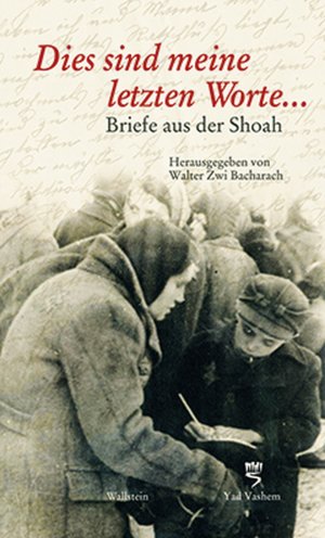 ISBN 9783892449911: Dies sind meine letzten Worte ... – Briefe aus der Shoah