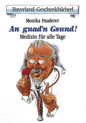 ISBN 9783892510345: An guad'n Gsund. Medizin für alle Tage Pauderer, Monika