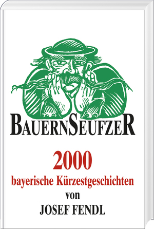 ISBN 9783892513339: Bauernseufzer - 2000 bayerische Kürzestgeschichten