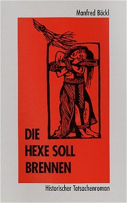 ISBN 9783892513353: Die Hexe soll brennen – Historischer Tatsachenroman