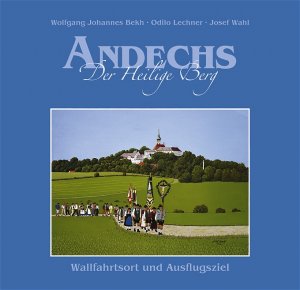 neues Buch – Odilo Lechner – Andechs Der Heilige Berg