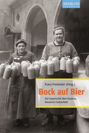 ISBN 9783892514787: Bock auf Bier - Der bayerische Bier-Kosmos, literarisch betrachtet