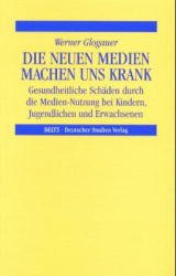 ISBN 9783892718680: Die neuen Medien machen uns krank – Gesundheitliche Schäden durch Medien-Nutzung bei Kindern, Jugendlichen und Erwachsenen