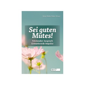 ISBN 9783892874126: Sei guten Mutes - Tröstender Zuspruch, Ermunternde Impulse