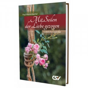 ISBN 9783892877271: Mit Seilen der Liebe gezogen - Geistliche Gedichte