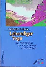 gebrauchtes Buch – Christopher S Kilham – Lebendiger Yoga. Das Profi-Buch zu den Fünf Tibetern von Peter Kelder