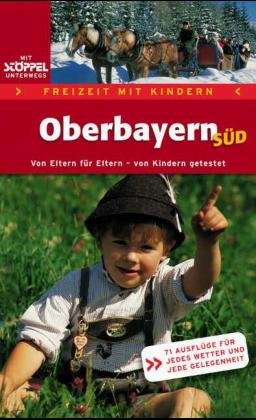 ISBN 9783893066117: Oberbayern Süd. Freizeit mit Kindern