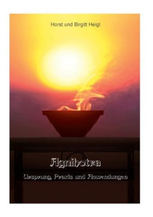 ISBN 9783893160181: Agnihotra - Ursprung, Praxis und Anwendungen