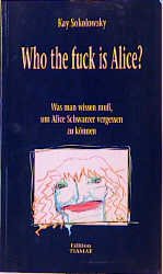 gebrauchtes Buch – Who the fuck is Alice – Who the fuck is Alice? Sokolowsky, Kay