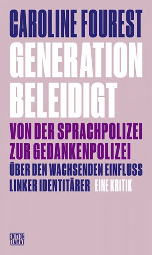 ISBN 9783893202669: Generation Beleidigt - Von der Sprachpolizei zur Gedankenpolizei