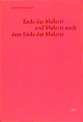 ISBN 9783893223343: Ende der Malerei und Malerei nach dem Ende der Malerei