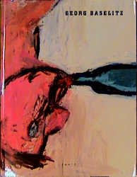 gebrauchtes Buch – Baselitz, Georg - Dieter Honisch u – Georg Baselitz. Ausstellung Nationalgalerie SMPK Berlin, New York, Los Angeles, Washington DC 1995/96.