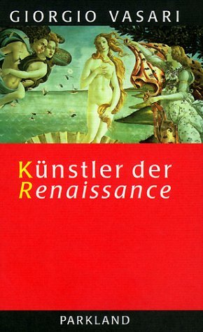 ISBN 9783893400058: Künstler der Renaissance. Lebensbeschreibungen der ausgezeichnetsten italienischen Baumeister, Maler und Bildhauer