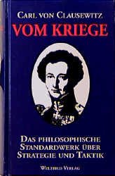 ISBN 9783893500734: Vom Kriege. Das philosophische Standardwerk Ã¼ber Strategie und Taktik Clausewitz, Carl von